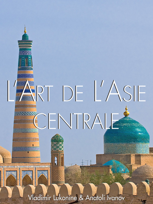 Title details for L'art de l'Asie Centrale by Vladimir Lukonin - Available